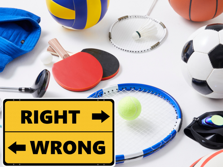Various sports equipment and a sign reading "Right and Wrong"